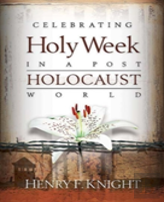 Celebrating Holy Week In A Post-Holocaust World