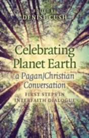 Celebrating Planet Earth, A Pagan/Christian Conv - First Steps In Interfaith Dialogue
