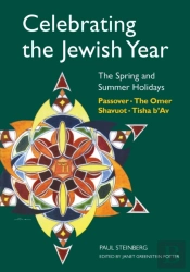 Celebrating The Jewish Year: The Spring And Summer Holidays