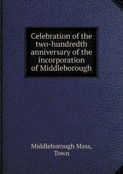 Bertrand.pt - Celebration Of The Two-Hundredth Anniversary Of The Incorporation Of Middleborough