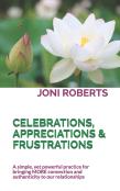 Celebrations, Appreciations & Frustrations