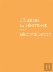 Célébrer La Pénitence Et La Réconciliation (Édition 2019)