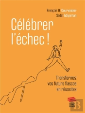 Célébrer L'Échec ! Transformez Vos Futurs Fiascos En Réussites