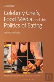Celebrity Chefs, Food Media And The Politics Of Eating