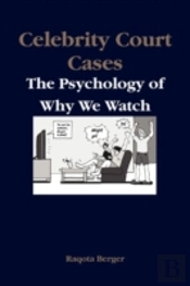 Celebrity Court Cases: The Psychology Of Why We Watch
