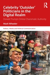 Celebrity 'Outsider' Politicians In The Digital Realm
