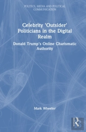 Celebrity 'Outsider' Politicians In The Digital Realm