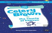 Celery Brown And The Courts Of Heaven