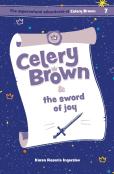 Celery Brown And The Sword Of Joy