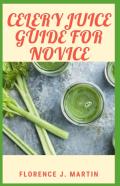 Celery Juice Guide For Novice
