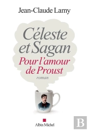 Céleste Et Sagan ; Pour L'Amour De Proust