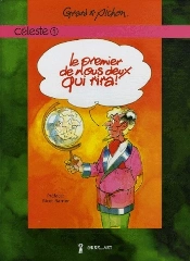 Céleste Tome 1 : Le Premier De Nous Deux Qui Rira !