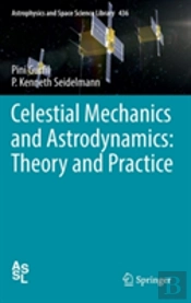 Celestial Mechanics And Astrodynamics: Theory And Practice