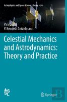 Celestial Mechanics And Astrodynamics: Theory And Practice