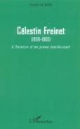 Célestin Freinet : (1896-1966) - L'Histoire D'Un Jeune Intellectuel