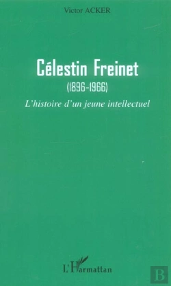 Bertrand.pt - Célestin Freinet : (1896-1966) - L'Histoire D'Un Jeune Intellectuel