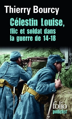 Bertrand.pt - Célestin Louise, Flic Et Soldat Dans La Guerre De 14-18