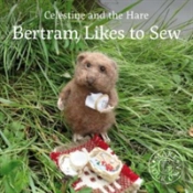 Celestine And The Hare: Bertram Likes To Sew
