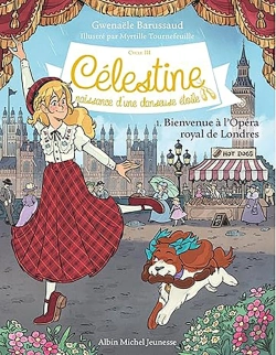 Bertrand.pt - Célestine, Naissance D'Une Danseuse Étoile Tome 1 : Bienvenue À L'Opéra Royal De Londres