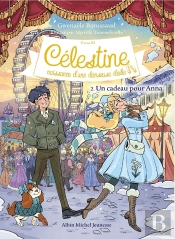 Célestine, Naissance D'Une Danseuse Étoile Tome 2 : Un Cadeau Pour Anna