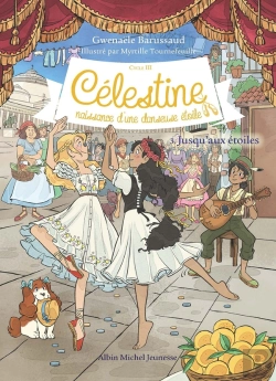 Bertrand.pt - Célestine, Naissance D'Une Danseuse Étoile Tome 3 : Jusqu'Aux Étoiles
