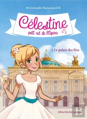 Célestine, Petit Rat De L'Opéra Tome 1 : Le Palais Des Fées