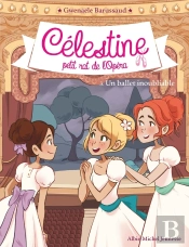 Célestine, Petit Rat De L'Opéra Tome 3 : Un Ballet Inoubliable