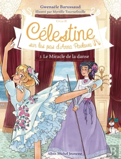 Bertrand.pt - Célestine, Sur Les Pas D'Anna Pavlova Tome 3 : Le Miracle De La Danse