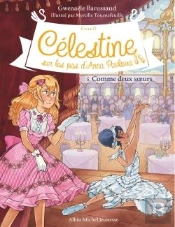 Célestine, Sur Les Pas D'Anna Pavlova Tome 5 : Comme Deux Soeurs