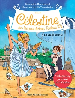 Bertrand.pt - Célestine, Sur Les Pas D'Anna Pavlova Tome 6 : La Vie D'Artiste