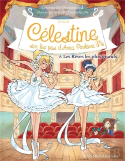 Bertrand.pt - Célestine, Sur Les Pas D'Anna Pavlova Tome 8 : Les Rêves Les Plus Grands