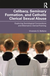Celibacy, Seminary Formation, And Catholic Clerical Sexual Abuse
