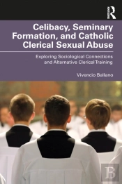 Celibacy, Seminary Formation, And Catholic Clerical Sexual Abuse