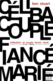Célibataire. En Couple. Fiancé. Marié : Naviguer À Travers La Vie + L'Amour Aux Temps Modernes