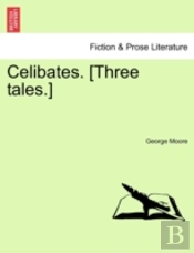 Celibates. (Three Tales.)