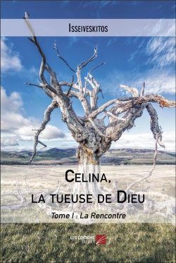 Bertrand.pt - Celina, La Tueuse De Dieu - Tome I : La Rencontre
