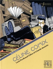 Céline Comix ; Louis-Ferdinand Céline Et La Bande Déssinée