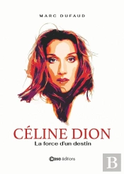 Céline Dion : La Force D'Un Destin