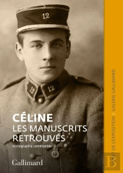 Céline : Les Manuscrits Retrouvés ; Catalogue De L'Exposition De La Galerie Gallimard