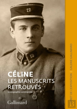 Bertrand.pt - Céline : Les Manuscrits Retrouvés ; Catalogue De L'Exposition De La Galerie Gallimard