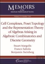 Cell Complexes, Poset Topology And The Representation Theory Of Algebras Arising In Algebraic Combinatorics And Discrete Geometry