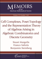 Cell Complexes, Poset Topology And The Representation Theory Of Algebras Arising In Algebraic Combinatorics And Discrete Geometry