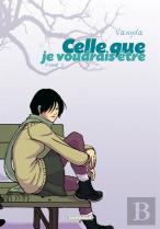 Celle Que... Tome 2 : Je Voudrais Être