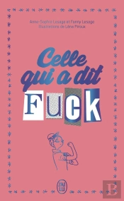 Celle Qui A Dit Fuck - Édition Collector : Journal D'Une Imparfaite Qui Décide D'En Finir Avec Les Prises De Tête