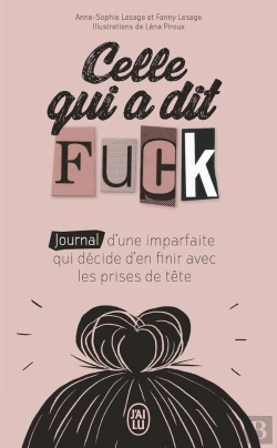Bertrand.pt - Celle Qui A Dit Fuck ; Journal D'Une Imparfaite Qui Décide D'En Finir Avec Les Prises De Tête