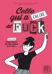 Celle Qui A Encore Dit Fuck ; Journal D'Une Femme Qui Fait Comme Elle Peut !