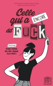Celle Qui A Encore Dit Fuck ; Journal D'Une Femme Qui Fait Comme Elle Peut !