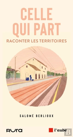 Bertrand.pt - Celle Qui Part : Raconter Les Territoires