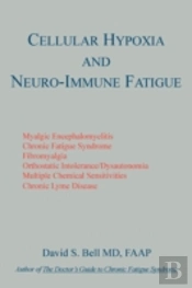 Cellular Hypoxia And Neuro-Immune Fatigue