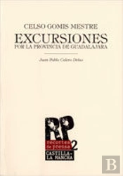 Celso Gomis Mestre. Excursiones Por La Provincia De Guadalajara